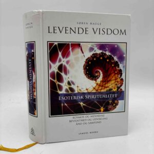 Søren Hauge: Levende visdom - esoterisk spiritualitet - kosmos og menneske, bevidsthed og udvikling, ånd og samfund - med dedikation