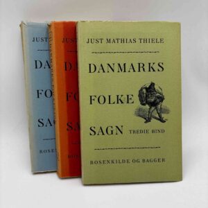 Just Mathias Thiele: Danmarks folkesagn, bind 1-3