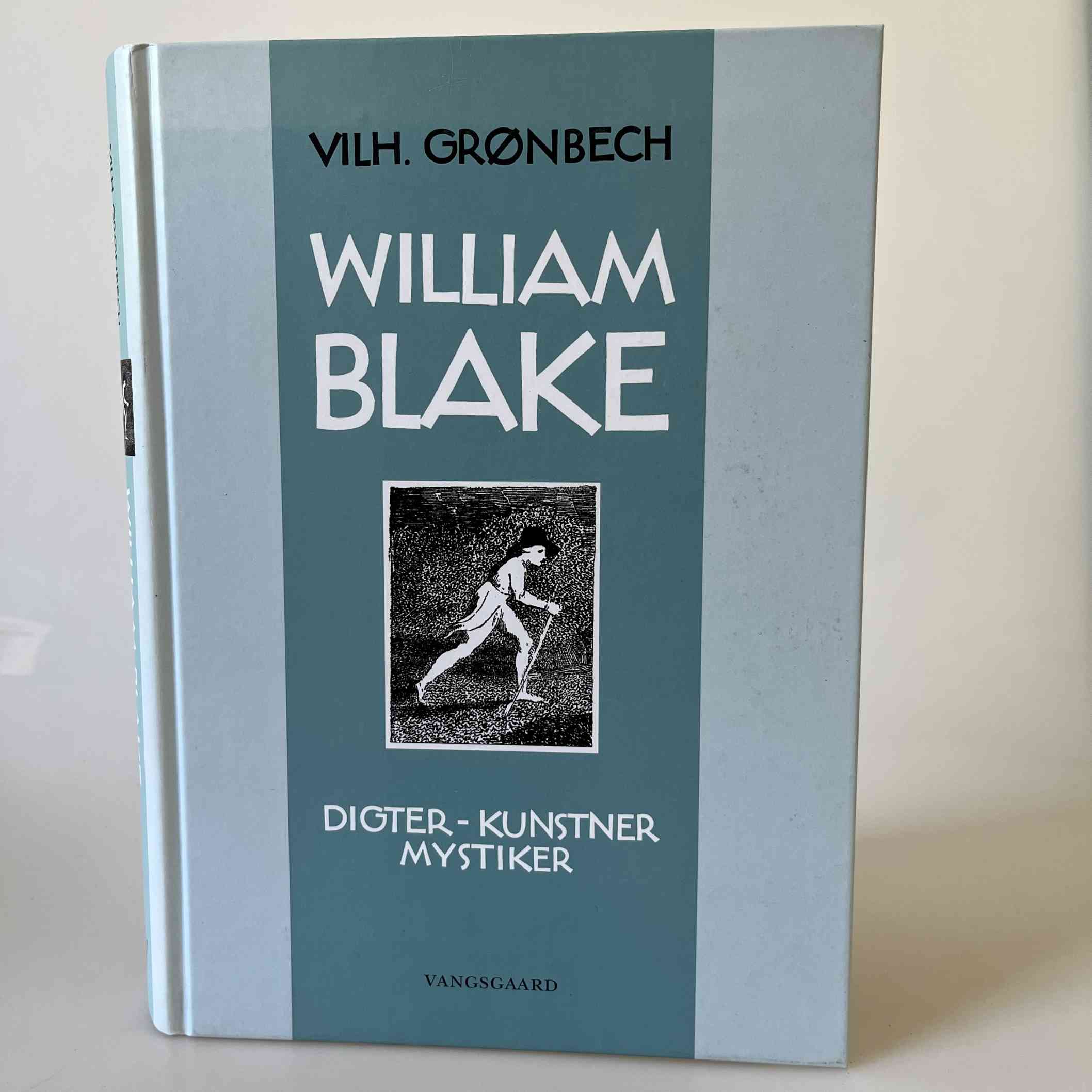 Vilhelm Grønbech: William Blake. Kunstner - digter - mystiker