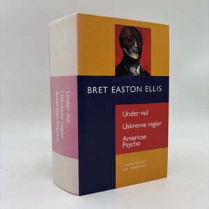 Bret Easton Ellis: Under nul / Uskrevne regler / American psycho