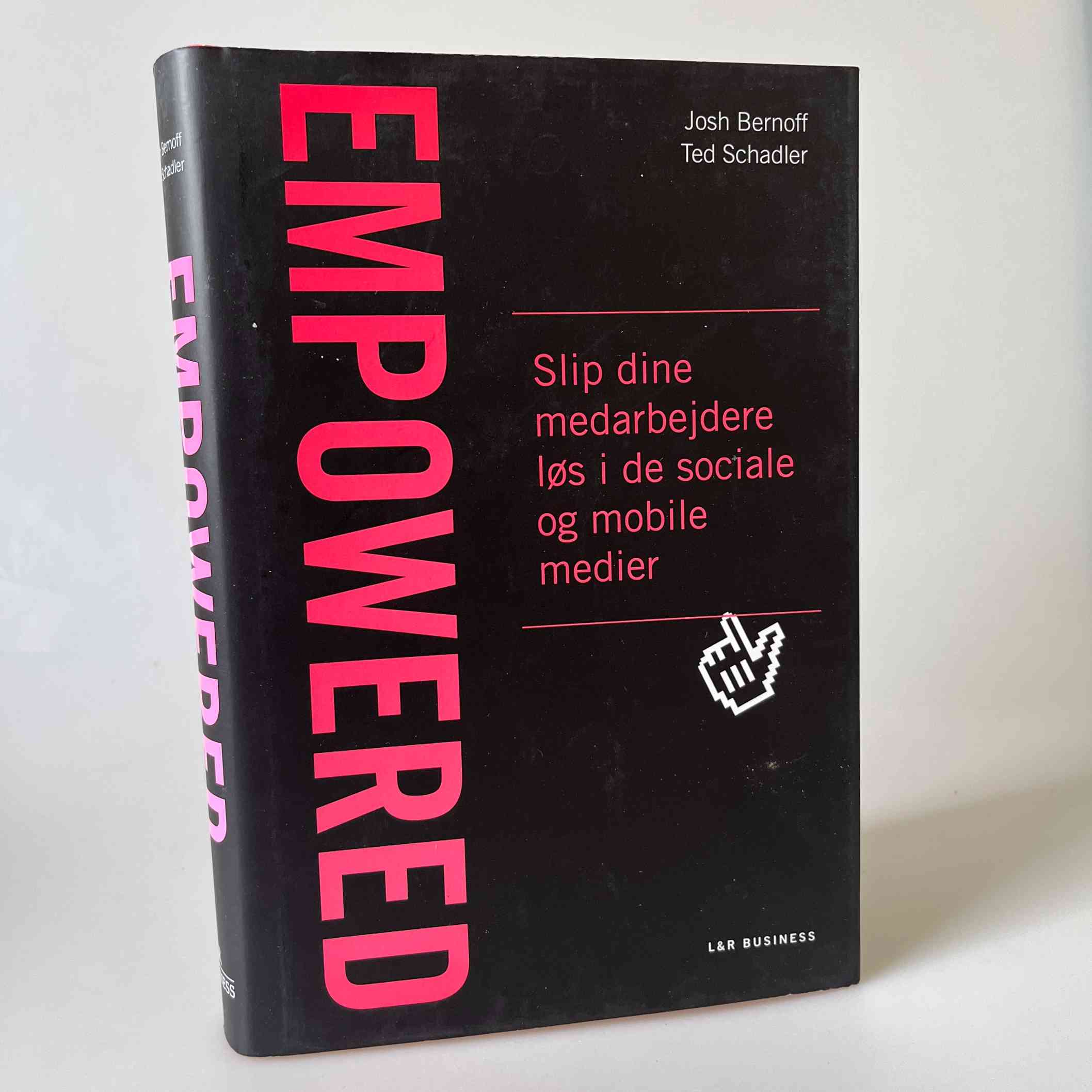 Josh Bernoff og Ted Schadler: Empowered - slip dine medarbejdere løs i de sociale og mobile medier