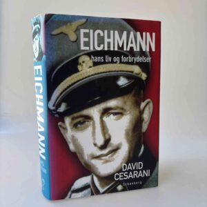 David Cesarani: Eichmann - hans liv og forbrydelser