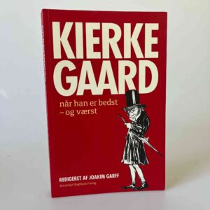 Joakim Garff (red.): Kierkegård når han er bedst - og værst