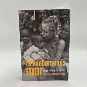 Julie Moestrup og Anja Ringgren Lovén: Heksebørnenes mor - Min rejse til Håbets Land