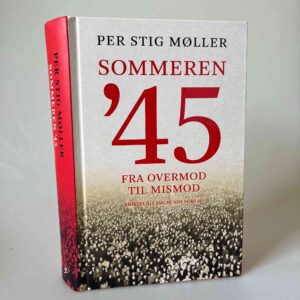 Per Stig Møller: Sommeren '45 - Fra overmod til mismod