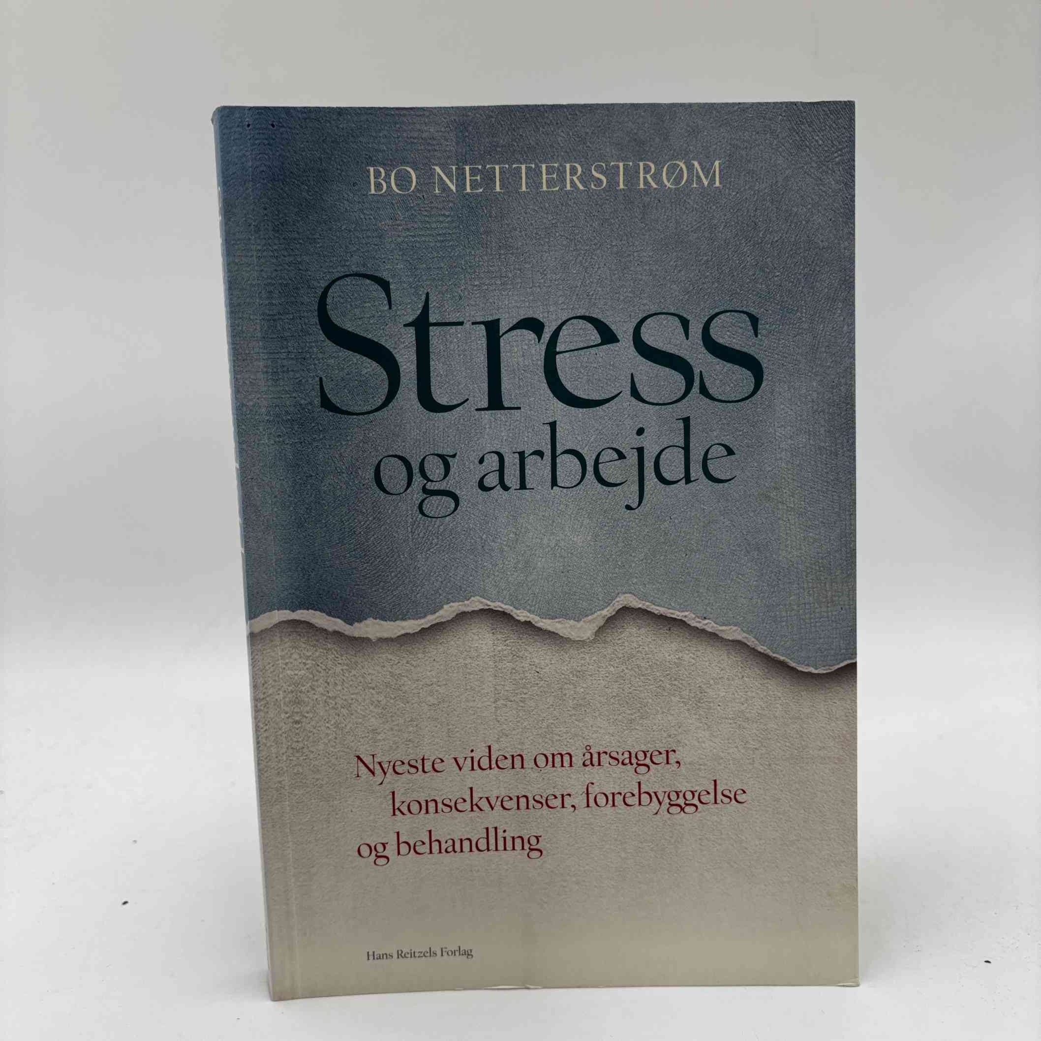 Bo Netterstrøm: Stress og arbejde - Nyeste viden om årsager, konsekvenser, forebyggelse og behandling