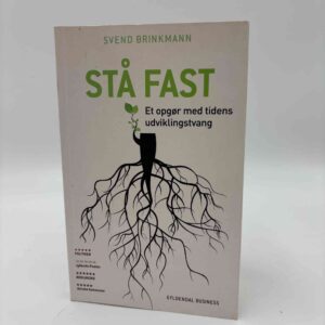 Svend Brinkmann: Stå fast - et opgør mod tidens udviklingstrang