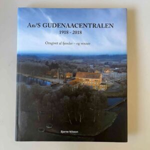 Bjarne Nilsson: An/S Gudenaacentralen - 1918-2018 : omgivet af fjender - og venner