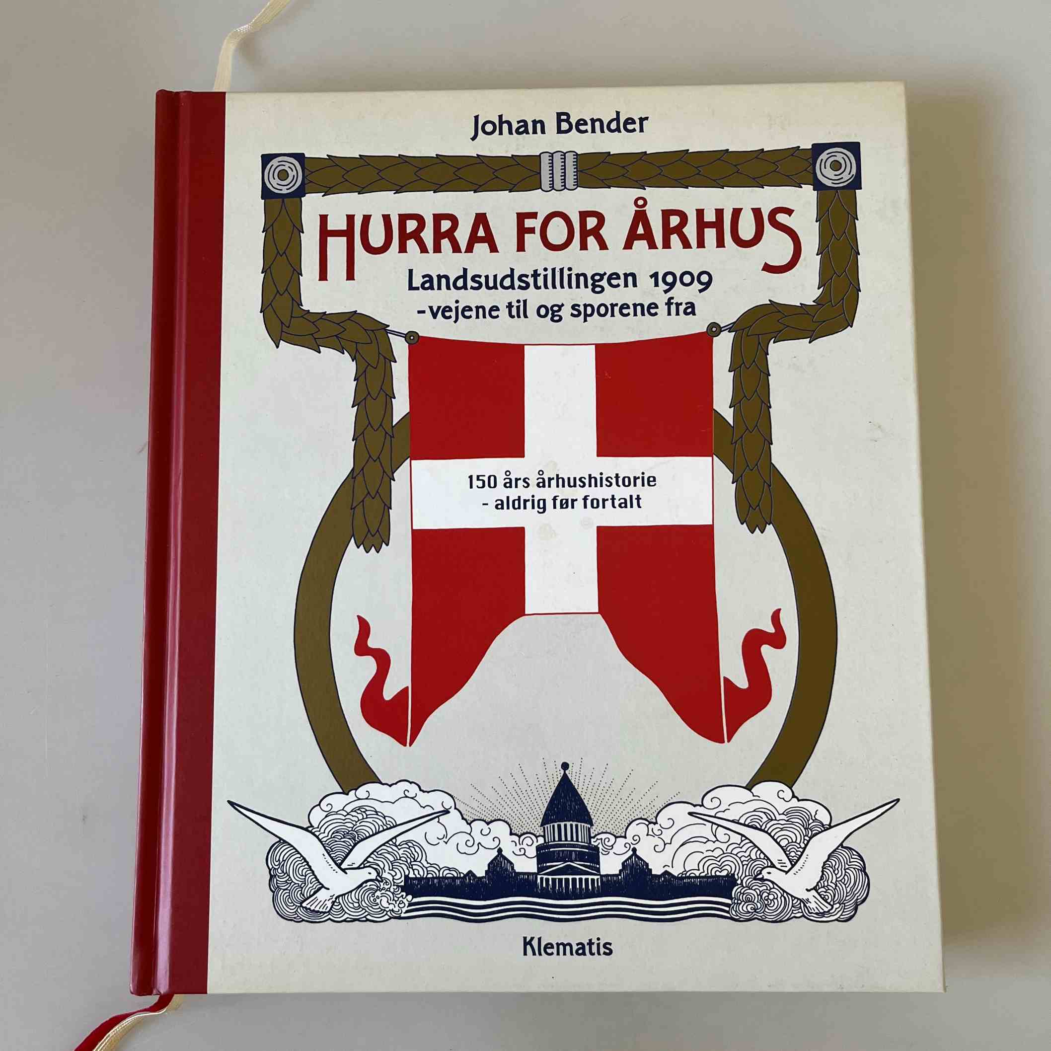 Johan Bender: Hurra for Århus - Landsudstillingen 1909 - vejene til og sporene fra