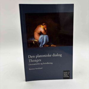Rasmus Sevelsted (oversættelse og fortolkning):  Den platoniske dialog - Theages