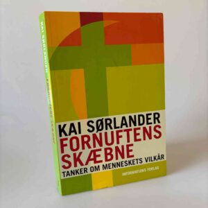 Kai Sørlander: Fornuftens skæbne - tanker om menneskets vilkår