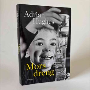 Adrian Hughes: Mors dreng - Erindringer om familien Dreyers magt og millioner