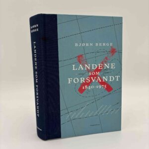Bjørn Berge: Landene som forsvandt - 1840-1975
