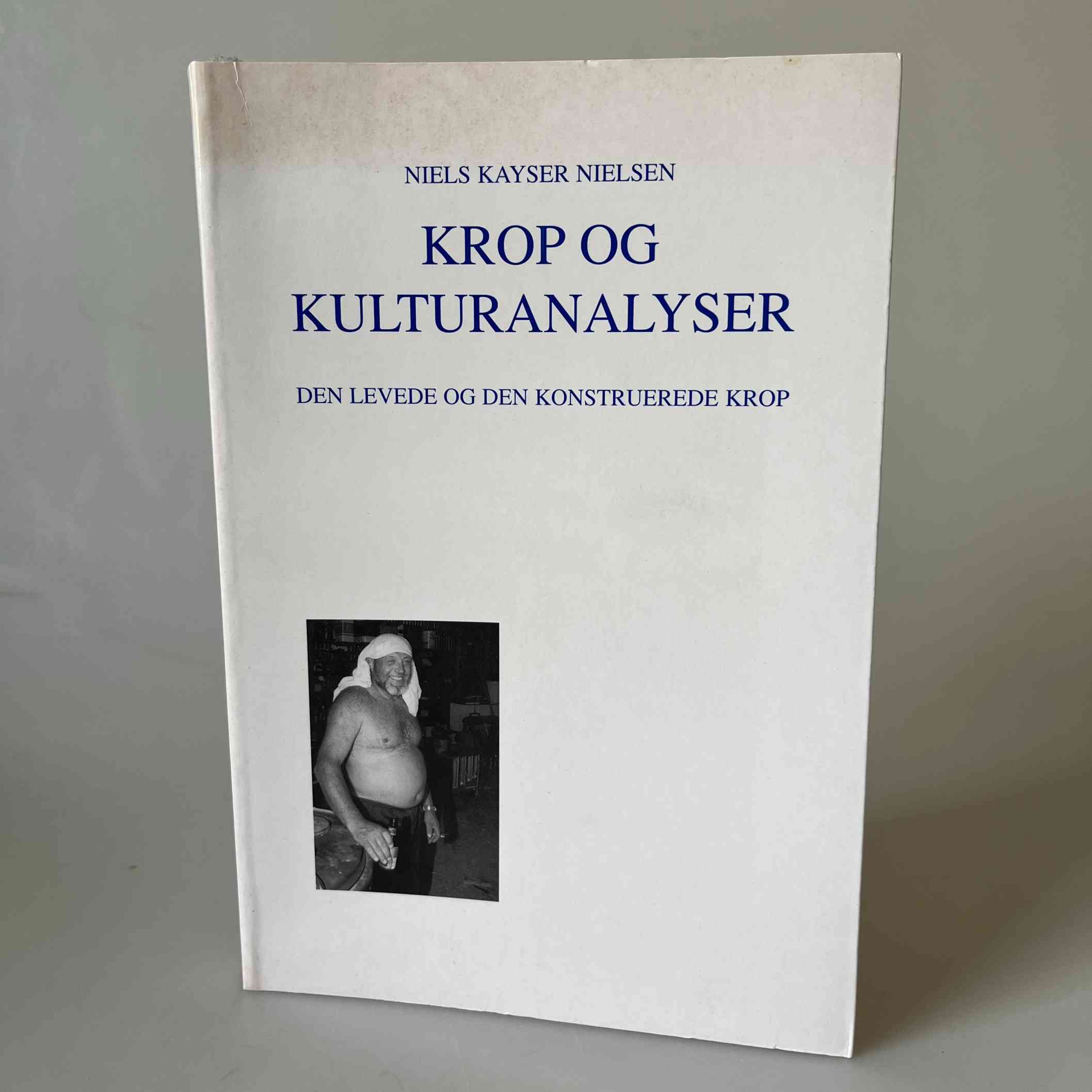Niels Kayser Nielsen: Krop og kulturanalyser - Den levende og den konstruerede krop