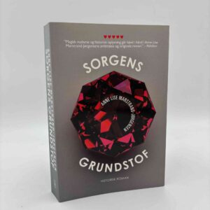 Anne Lise Marstrand-Jørgensen: Sorgens grundstof - historisk roman