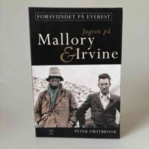 Peter Firstbrook: Forsvundet på Everest - jagten på Mallory og Irvine