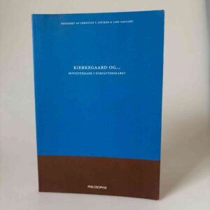 Christian T. Lystbæk og Lars Aagaard: Kierkegaard og - hovedtemaer i forfatterskabet