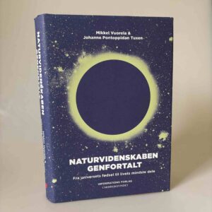 Johanne Pontoppidan Tuxen og Mikkel Vuorela: Naturvidenskaben genfortalt - Fra universets fødsel til livets mindste dele