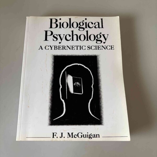 Frank J. McGuigan: Biological Psychology - A Cybernetic Science
