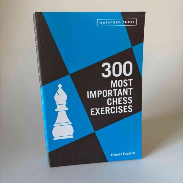Thomas Engqvist: 300 Most Important Chess Exercises