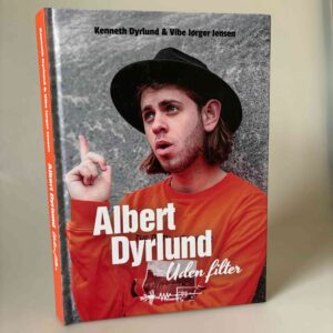 Kenneth Dyrlund og Vibe Jørger Jensen: Albert Dyrlund uden filter