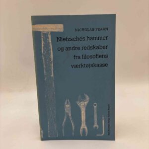 Nicholas Fearn: Nietzsches hammer og andre redskaber fra filosofiens værktøjskasse