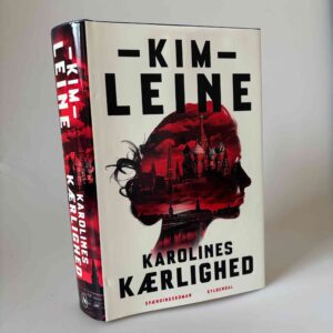 Kim Leine: Karolines kærlighed - spændingsroman