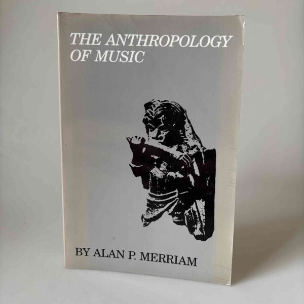 Alan P. Merriam: The Anthropology of Music