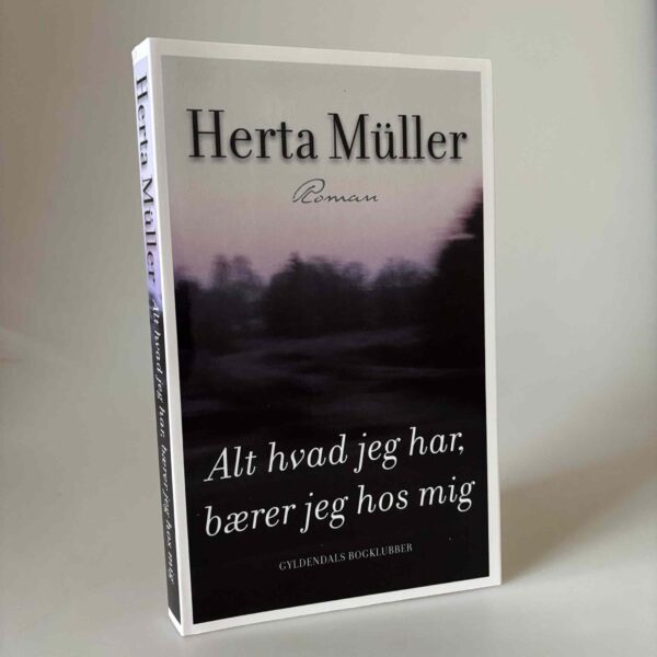 Herta Müller: Alt hvad jeg har, bærer jeg hos mig