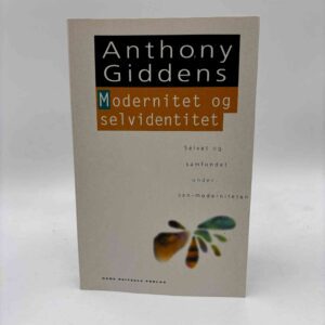 Anthony Giddens: Modernitet og selvidentitet - Selvet og samfundet under sen-moderniteten (Kopier)
