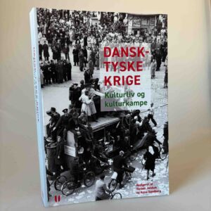 Torben Jelsbak og Anna Sandberg (red.): Dansk-tyske krige - Kulturliv og kulturkampe