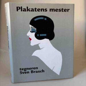 Peter Holst Eriksen: Plakatens mester - tegneren Sven Brasch