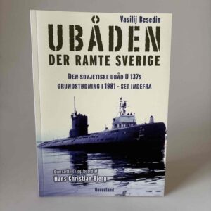Vesilij Besedin: Ubåden der ramte Sverige - Den sovjetiske ubåd U 137s grundstødning i 1981 – set indefra