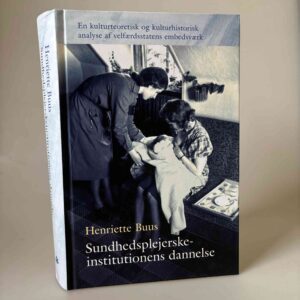 Henriette Buus: Sundhedsplejerskeinstitutionens dannelse