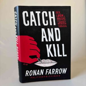 Ronan Farrow: Catch and kill - Sex, løgn og magtens beskyttelse af Harvey Weinstein og andre seksualforbrydere