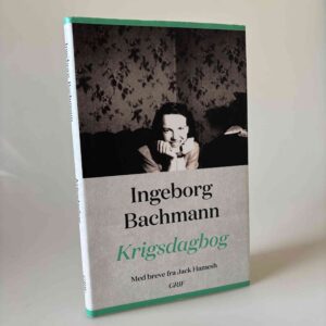 Ingeborg Bachmann: Krigsdagbog - Med breve fra Jack Hamesh