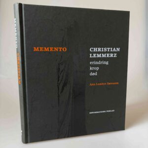 Ann Lumbye Sørensen: Memento - Christian Lemmerz - Erindring, krop, død