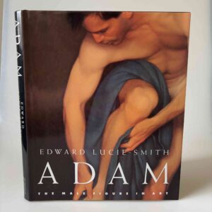 Edward Lucie-Smith: Adam - The Male Figure in Art