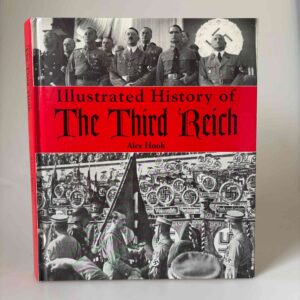 Alex Hook: Illustrated History of the Third Reich