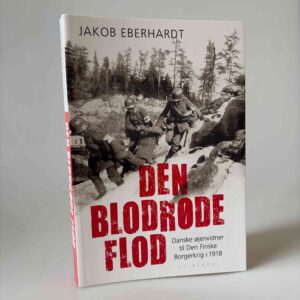Jakob Eberhardt: Den blodrøde flod - danske øjenvidner til Den Finske Borgerkrig i 1918