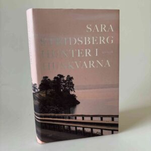 Sara Stridsberg: Hunter i Huskvarna - noveller
