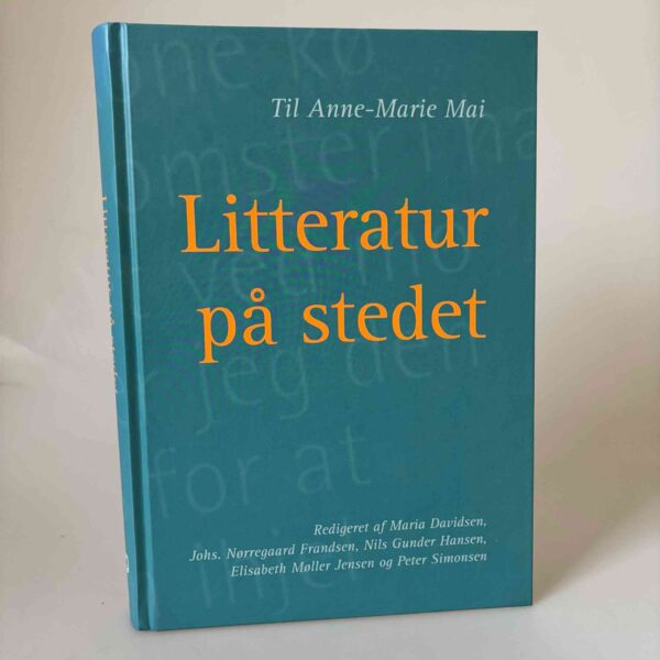 Maria Davidsen m.fl. (red.): Litteratur på stedet - til Anne-Marie Mai