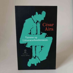 César Aira: Varamo - Litteraturkonferencen - to romaner