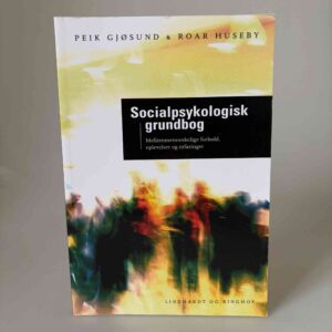 Peik Gjøsund og Roar Huseby: Socialpsykologisk grundbog - mellemmenneskelige forhold, oplevelser og erfaringer