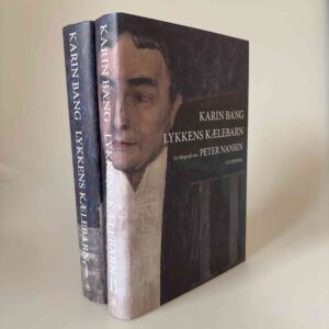 Karin Bang: Lykkens kælebarn 1 - 2 - En biografi om Peter Nansen