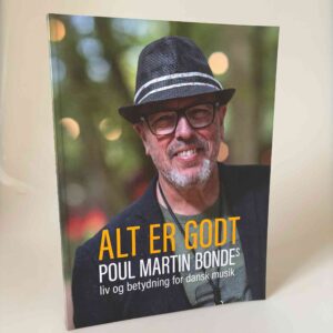 Karin Svennevig Hyldig: Alt er godt – Poul Martin Bondes liv og betydning i dansk musik