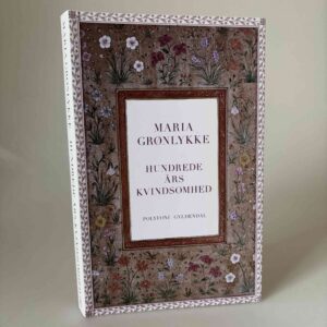 Maria Grønlykke: Hundrede års kvindsomhed. Polyfoni
