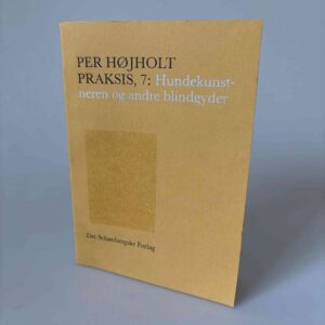 Per Højholt: Praksis, 7: Hundekunstneren og andre blindgyder