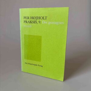 Per Højholt: Praksis 9 - Det gentagnes musik