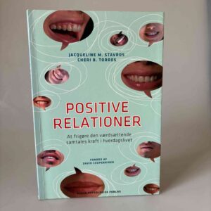 Jacqueline M. Stavros og Cheri B. Torres: Positive relationer - at frigøre den værdsættende samtales kraft i hverdagslivet